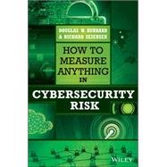 How to Measure Anything in Cybersecurity Risk by Hubbard, Douglas W.; Seiersen, Richard; Geer, Daniel E.; McClure, Stuart, 9781119085294