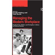 Managing the Modern Workplace: Productivity, Politics and Workplace Culture in Postwar Britain by Booth,Alan;Melling,Joseph, 9781138275294