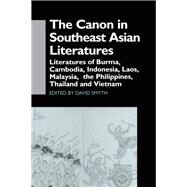 The Canon in Southeast Asian Literature: Literatures of Burma, Cambodia, Indonesia, Laos, Malaysia, Phillippines, Thailand and Vietnam by Smyth,David;Smyth,David, 9781138965294