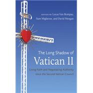 The Long Shadow of Vatican II by Van Rompay, Lucas; Miglarese, Sam; Morgan, David, 9781469625294