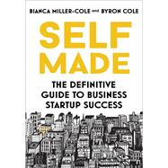 Self Made The definitive guide to business startup success by Miller-cole, Bianca; Cole, Byron, 9781473655294
