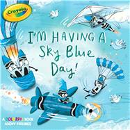I'm Having a Sky Blue Day! A Colorful Book about Feelings by Testa, Maggie; Rossiter, Clair, 9781534415294