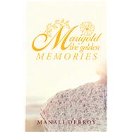 Marigold the Golden Memories by Debroy, Manali, 9781543705294