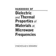 Handbook on Dielectric and Thermal Properties of Materials at Microwave Frequencies by Komarov, Vyacheslav V., 9781608075294