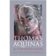 Thomas Aquinas and Contemplation by Van Nieuwenhove, Rik, 9780192895295