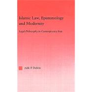 Islamic Law, Epistemology and Modernity by Dahlen,Ashk, 9780415945295