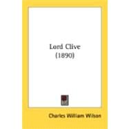 Lord Clive by Wilson, Charles William, 9780548845295