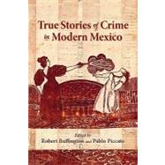 True Stories of Crime in Modern Mexico by Buffington, Robert, 9780826345295