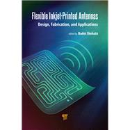Flexible Inkjet-Printed Antennas by Nader Shehata, 9781040915295