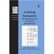 Crafting Immunity: Working Histories of Clinical Immunology by Keelan,Jennifer;Kroker,Kenton, 9781138265295