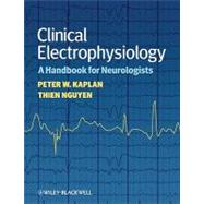 Clinical Electrophysiology A Handbook for Neurologists by Kaplan, Peter W.; Nguyen, Thien, 9781405185295