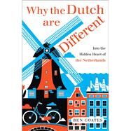 Why the Dutch are Different by Ben Coates, 9781473645295