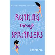 Running Through Sprinklers by Kim, Michelle, 9781481495295