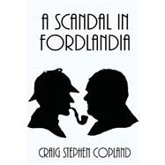 A Scandal in Fordlandia by Copland, Craig Stephen, 9781502725295