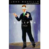 Eclipse A Novel by BANVILLE, JOHN, 9780375725296