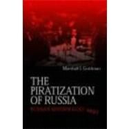 The Piratization of Russia: Russian Reform Goes Awry by Goldman; Marshall I., 9780415315296