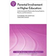 Parental Involvement in Higher Education: Understanding the Relationship among Students, Parents, and the Institution: ASHE Higher Education Report, Volume 33, Number 6 by Katherine Lynk Wartman; Marjorie Savage, 9780470385296