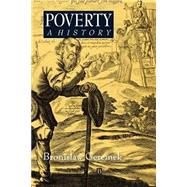Poverty A History by Geremek, Bronislaw; Kolakowska, Agnreszka, 9780631205296