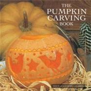 The Pumpkin Carving Book 20 Step-by-Step Projects for Inspirational Hand-Carved Displays by Schneebeli-morrell , Deborah, 9780754825296
