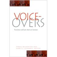 Voice-Overs : Translation and Latin American Literature by Balderston, Daniel; Schwartz, Marcy E., 9780791455296