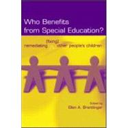 Who Benefits From Special Education?: Remediating (Fixing) Other People's Children by Brantlinger, Ellen; Ferguson, Philip M.; Taff, Steve; Harvey-Koelpin, Sally, 9780805855296