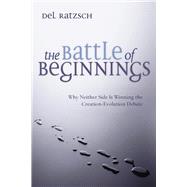 The Battle of Beginnings by Ratzsch, Delvin Lee; Ratzsch, Del, 9780830815296