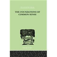The Foundations Of Common Sense: A PSYCHOLOGICAL PREFACE TO THE PROBLEMS OF KNOWLEDGE by Isaacs, Nathan, 9781138875296