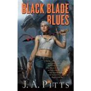 Black Blade Blues by Pitts, J. A., 9781429935296