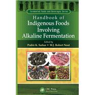 Handbook of Indigenous Foods Involving Alkaline Fermentation by Sarkar; Prabir K., 9781466565296