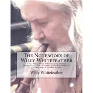 The Notebooks of Willy Whitefeather by Whitefeather, Willy; Hughes, Marilynn, 9781502955296