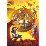 The Adventurer's Guide to Dragons (and Why They Keep Biting Me) by Wade Albert White, 9780316305297
