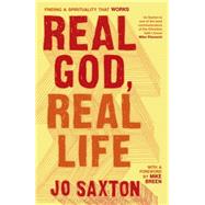 Real God, Real Life by Saxton, Jo, 9780340995297