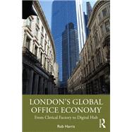 Londons Global Office Economy by Rob Harris, 9780367655297