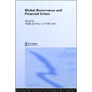 Global Governance and Financial Crises by Desai; Meghnad, 9780415305297