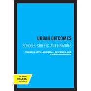 Urban Outcomes by Frank S. Levy; Arnold J. Meltsner; Aaron Wildavsky, 9780520315297