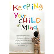 Keeping Your Child in Mind by Claudia M. Gold, 9780738215297