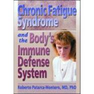 Chronic Fatigue Syndrome and the Body's Immune Defense System: What Does the Research Say? by Patarca-Montero; Roberto, 9780789015297