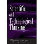 Scientific and Technological Thinking by Gorman, Michael E.; Tweney, Ryan D.; Gooding, David C.; Kincannon, Alexandra P., 9780805845297