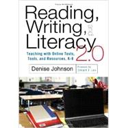Reading, Writing, and Literacy 2.0: Teaching With Online Texts, Tools, and Resources, K-8 by Johnson, Denise; Leu, Donald J., 9780807755297