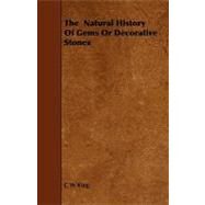The Natural History of Gems or Decorative Stones by King, C. W., 9781444605297