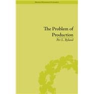 The Problem of Production: A New Theory of the Firm by Bylund,Per L., 9781848935297
