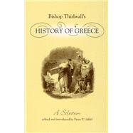 Bishop Thirlwall's History of Greece A Selection by Liddel, Peter P.; Thirlwall, Connop, 9781904675297