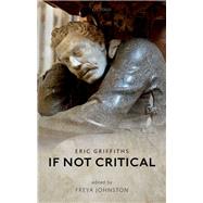If Not Critical by Griffiths, Eric; Johnston, Freya, 9780198805298