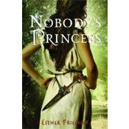 Nobody's Princess by FRIESNER, ESTHER, 9780375875298
