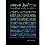 American Architecture Ideas and Ideologies in the Late Twentieth Century by Heyer, Paul, 9780471285298