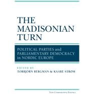 The Madisonian Turn by Bergman, Torbjorn; Strom, Kaare, 9780472035298