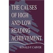 The Causes of High and Low Reading Achievement by Carver, Ronald P., 9780805835298