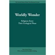 Worldly Wonder Religions Enter Their Ecological Phase by Tucker, Mary Evelyn; Berling, Judith, 9780812695298