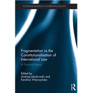 Fragmentation Vs the Constitutionalisation of International Law by Jakubowski, Andrzej; Wierczynska, Karolina, 9780815355298