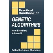 The Practical Handbook of Genetic Algorithms: New Frontiers, Volume II by Chambers; Lance D., 9780849325298